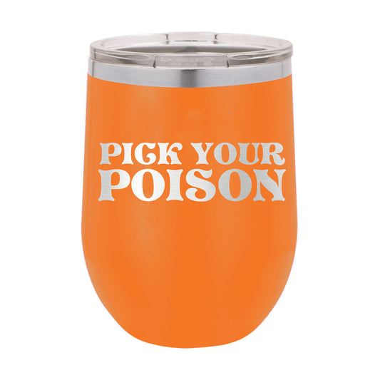 Pick Your Poison Insulated Tumbler | 12oz