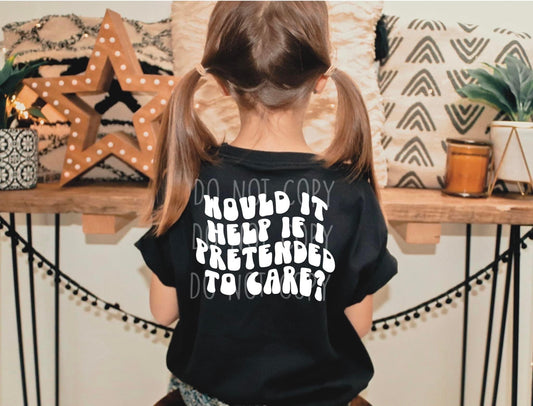Would it Help if I Pretended to Care Toddler and Youth Tee - Bella Lia Boutique