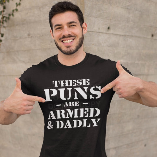These Puns are Armed and Dadly Men's Graphic Tee - Bella Lia Boutique