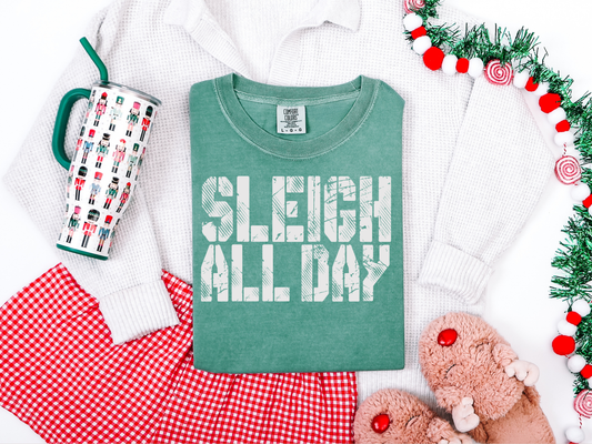 Sleigh All Day Graphic Tee or Sweatshirt