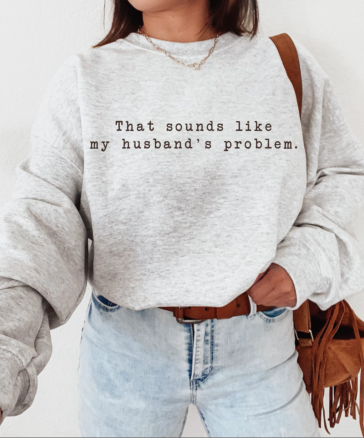 My Husband's Problem Graphic Tee or Sweatshirt