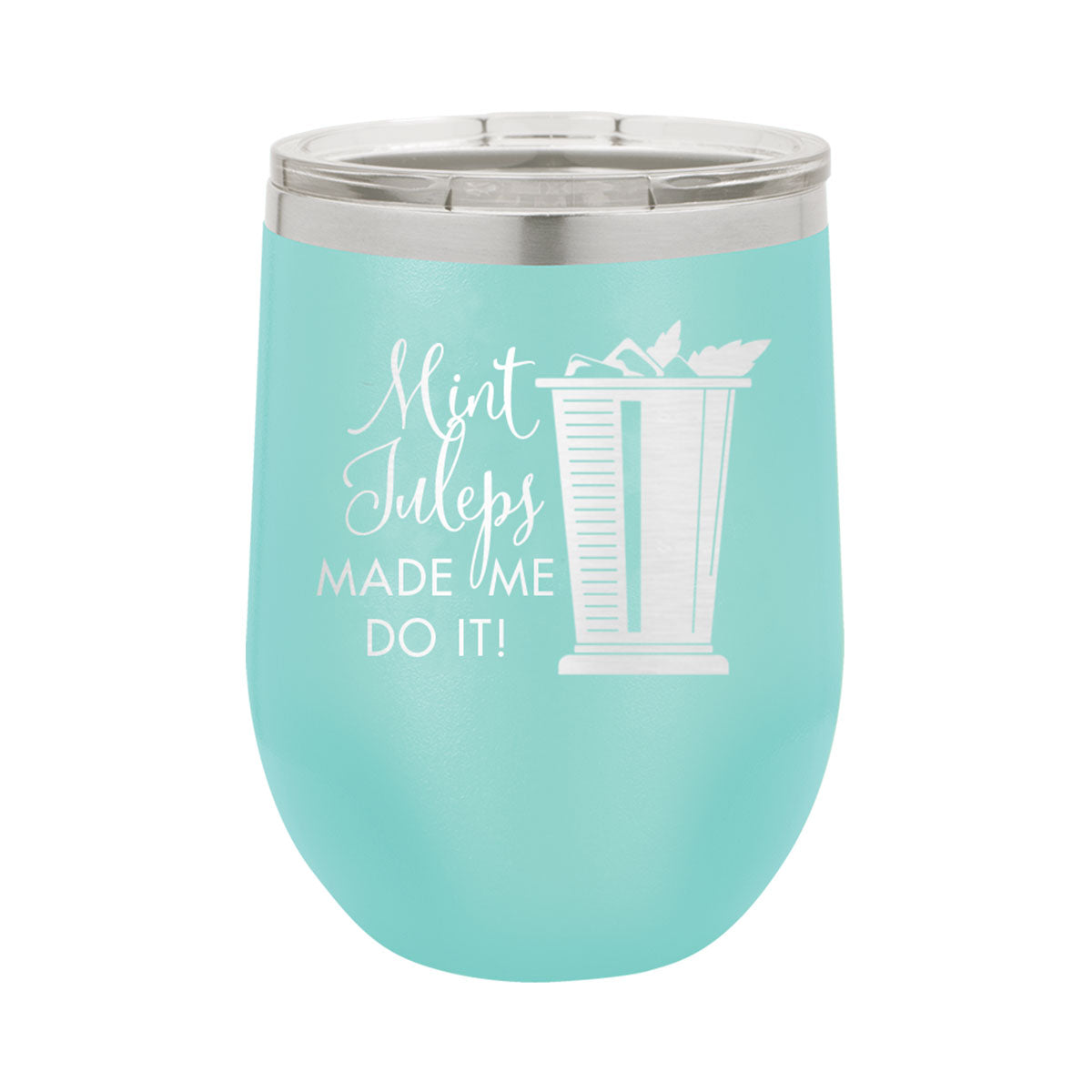 Mint Juleps Made Me Do It Tumbler | 12oz