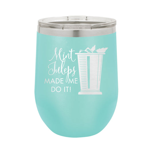 Mint Juleps Made Me Do It Tumbler | 12oz