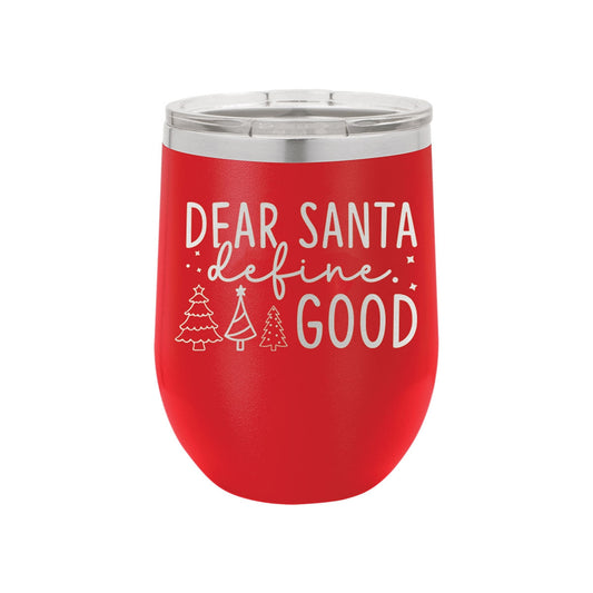 Dear Santa Define Good Insulated Tumbler | 12oz.