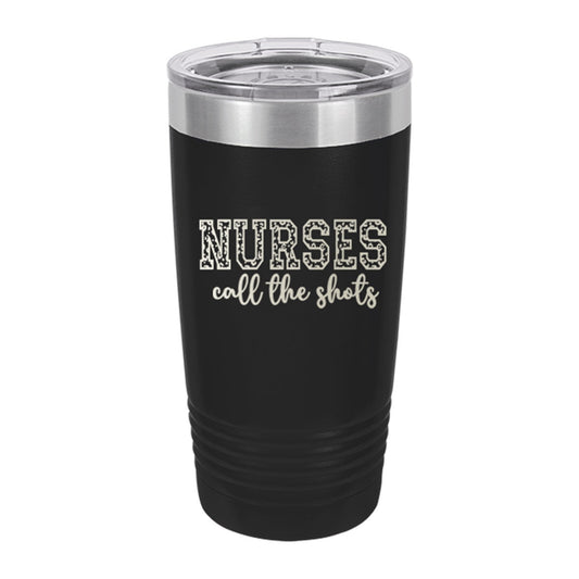 Nurses Call the Shots Tumbler | 20oz