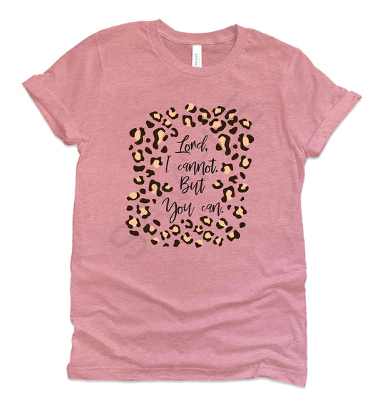 Lord I Cannot But You Can Adult Unisex Shirt - Bella Lia Boutique