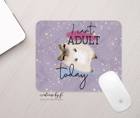 I Can't Adult Today Mousepad - Bella Lia Boutique