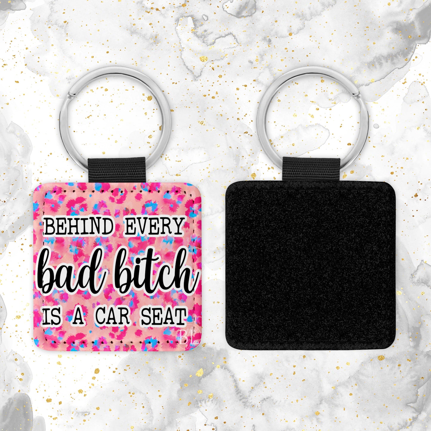 Behind Every Bad B*tch is a Carseat Leather Keychain - Bella Lia Boutique