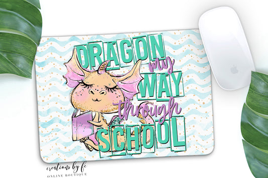 Dragon My Way Through School Mousepad - Bella Lia Boutique