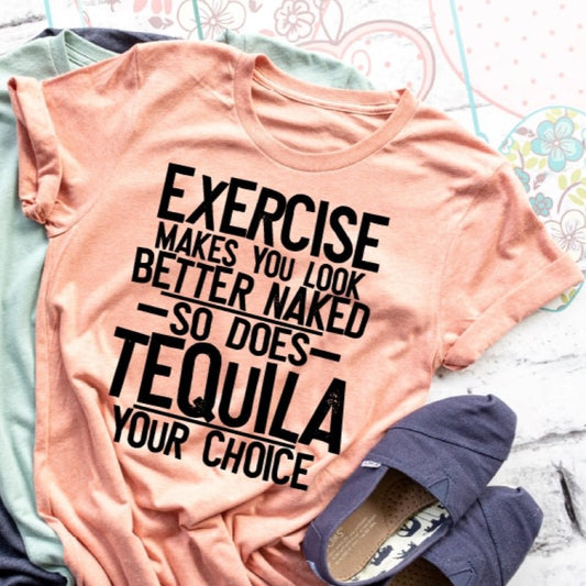 Exercise or Tequila Your Choice Adult Unisex Shirt - Bella Lia Boutique