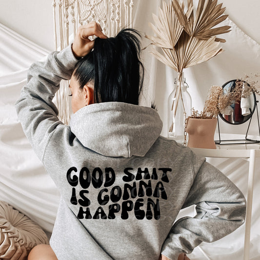 Good Shit Is Gonna Happen Hoodie - Bella Lia Boutique