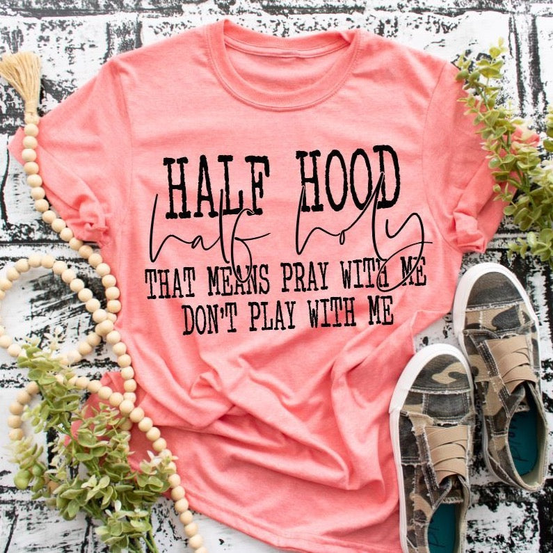 Half Hood Half Holy Adult Unisex Shirt - Bella Lia Boutique