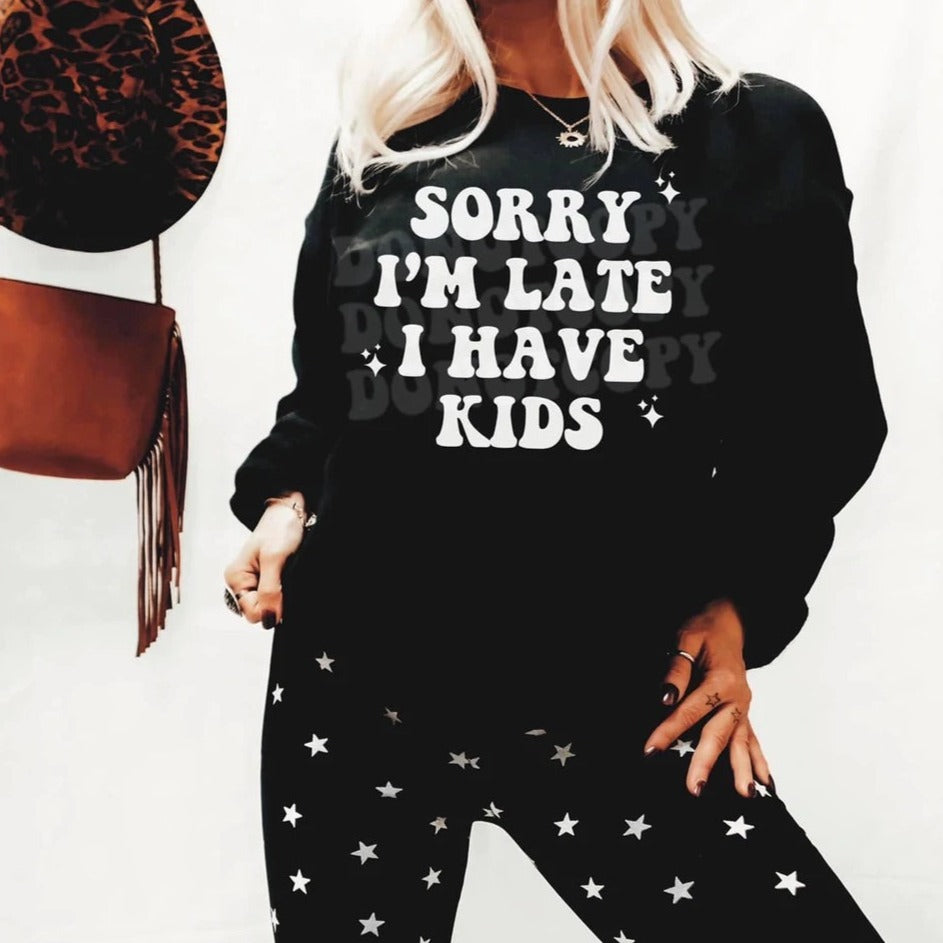 Sorry I'm Late Graphic Tee or Sweatshirt - Bella Lia Boutique