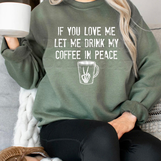 If You Love Me Let Me Drink My Coffee Tee or Sweatshirt - Bella Lia Boutique