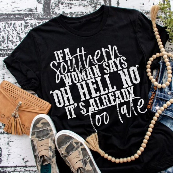 If a Southern Woman Says Oh Hell No Adult Unisex Shirt - Bella Lia Boutique