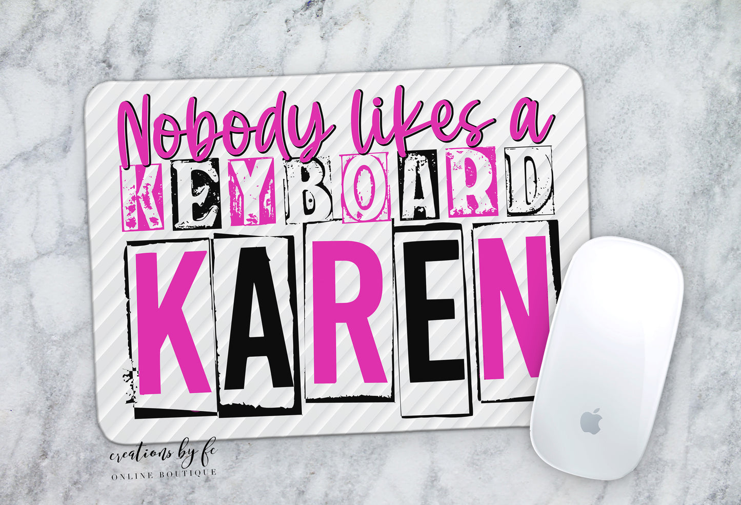 Nobody Likes a Keyboard Karen Mousepad - Bella Lia Boutique