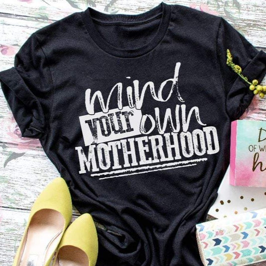 Mind Your Own Motherhood Adult Unisex Shirt - Bella Lia Boutique