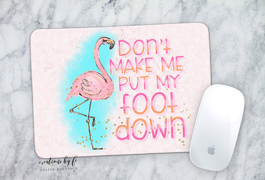 Don't Make Me Put my Foot Down Flamingo Mousepad - Bella Lia Boutique