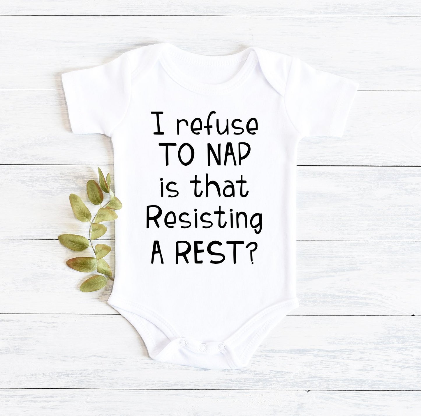 I Refuse to Nap is That Resisting A Rest Infant One-Piece - Bella Lia Boutique