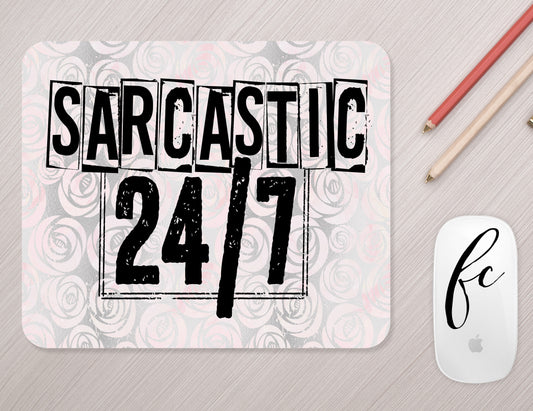 Sarcastic 24/7 Mousepad - Bella Lia Boutique