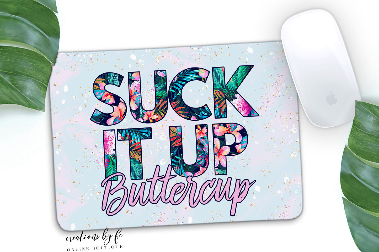 Suck it up Buttercup Mousepad - Bella Lia Boutique
