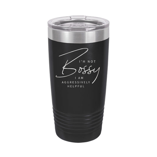 I'm Not Bossy Black 20oz. Insulated Tumbler - Bella Lia Boutique