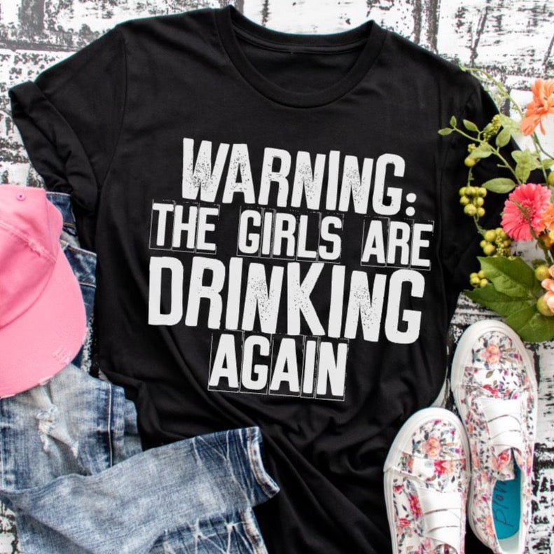 Warning: The Girls Are Drinking Adult Unisex Shirt - Bella Lia Boutique