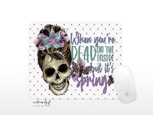 When you're Dead Inside But It's Spring Mousepad - Bella Lia Boutique