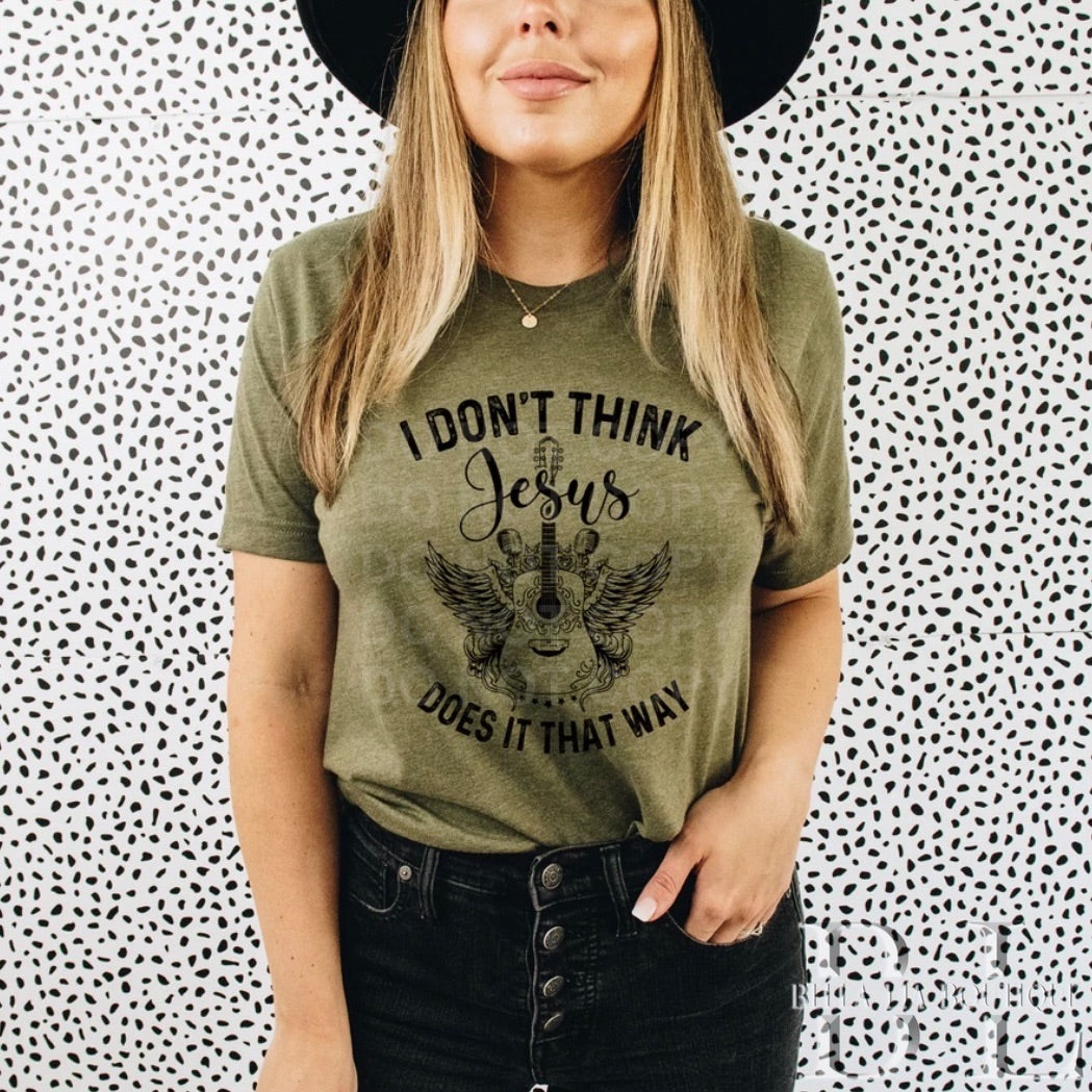 Jesus Doesn't Do It That Way Graphic Tee or Sweatshirt - Bella Lia Boutique