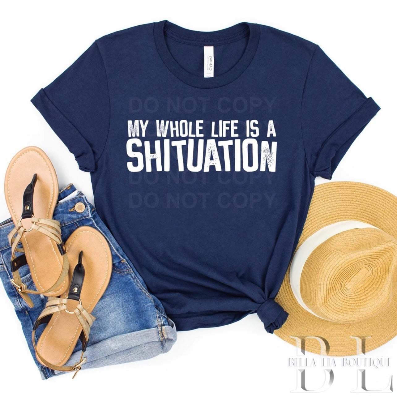My Whole Life is a Shituation Graphic Tee or Sweatshirt - Bella Lia Boutique