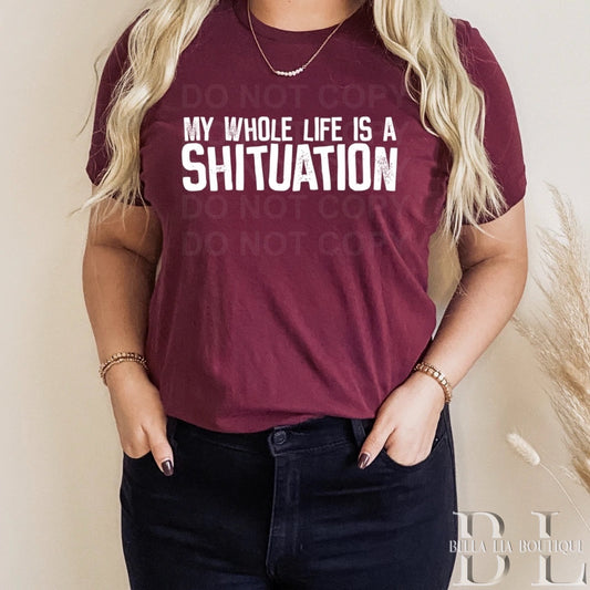 My Whole Life is a Shituation Graphic Tee or Sweatshirt - Bella Lia Boutique
