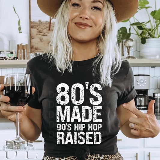 80's Made 90's Hip Hop Raised Graphic Tee or Sweatshirt - Bella Lia Boutique