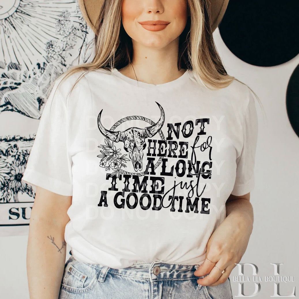 Not Here for a Long Time Graphic Tee or Sweatshirt - Bella Lia Boutique