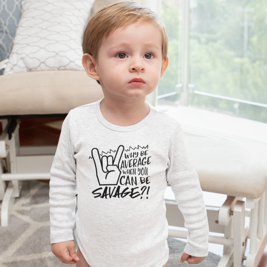 Why Be Average When You Can Be Savage Infant One-Piece - Bella Lia Boutique