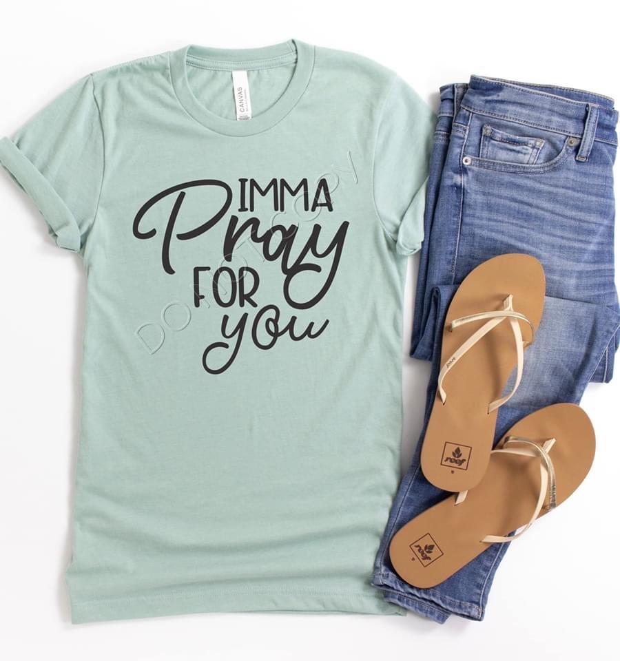 Imma Pray for You Adult Unisex Shirt - Bella Lia Boutique