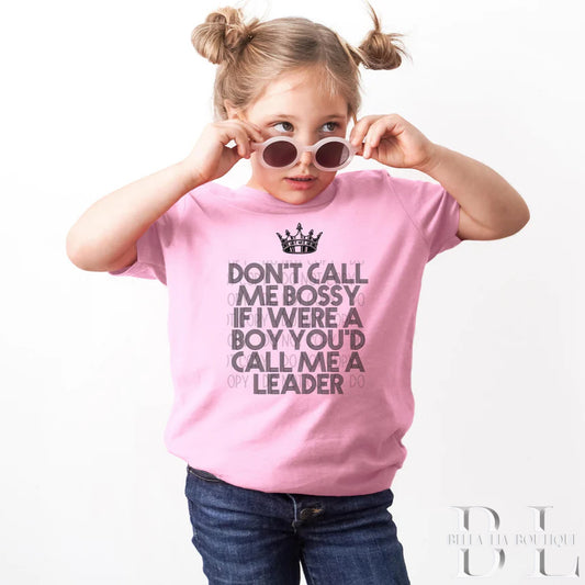 Don’t Call Me Bossy Toddler and Youth Tee - Bella Lia Boutique