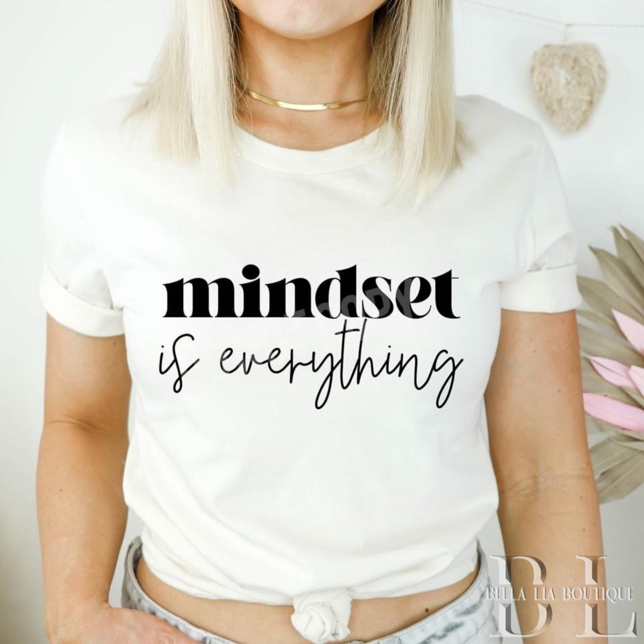 Mindset is Everything Graphic Tee or Sweatshirt - Bella Lia Boutique
