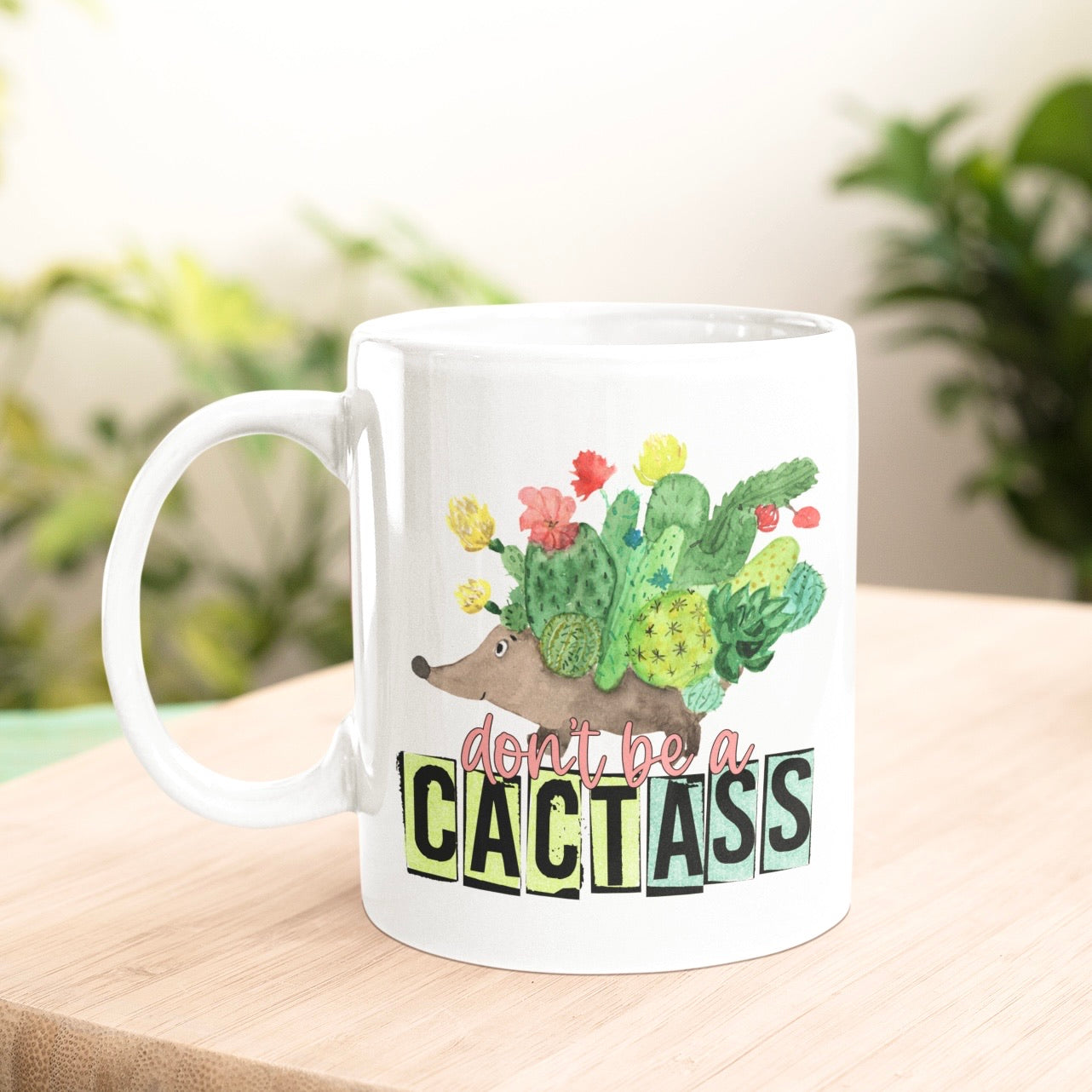 Don’t be a Cactass Mug | 11 oz or 15 oz - Bella Lia Boutique