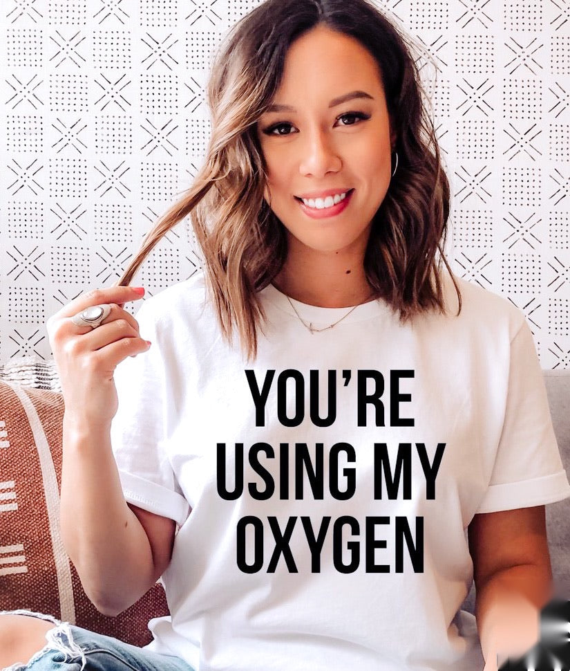You’re Using My Oxygen Graphic Tee - Bella Lia Boutique