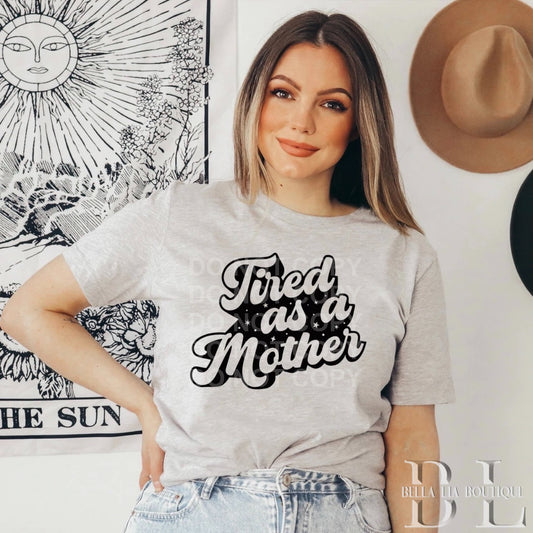 Tired as a Mother Graphic Tee or Sweatshirt - Bella Lia Boutique