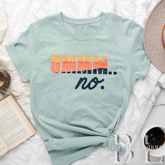 Ummm…No Graphic Tee or Sweatshirt - Bella Lia Boutique