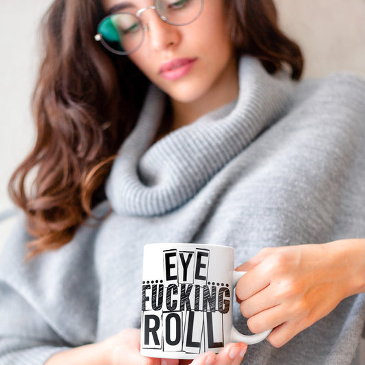 Eye F*cking Roll Mug | 11 oz or 15 oz - Bella Lia Boutique