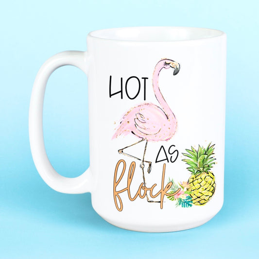 Hot as Flock Flamingo Mug | 11 oz or 15 oz - Bella Lia Boutique