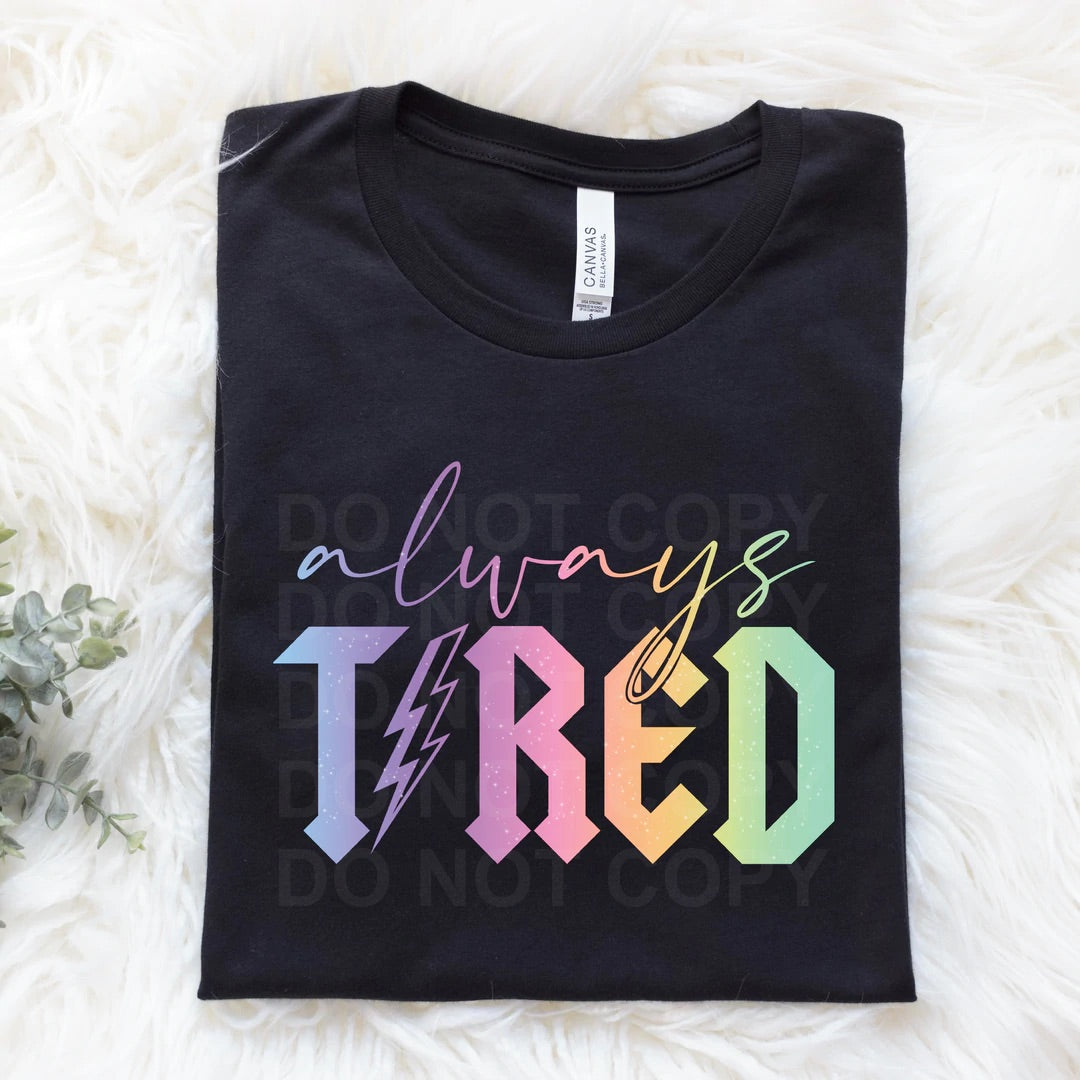 Always Tired Glitter Graphic Tee or Sweatshirt - Bella Lia Boutique