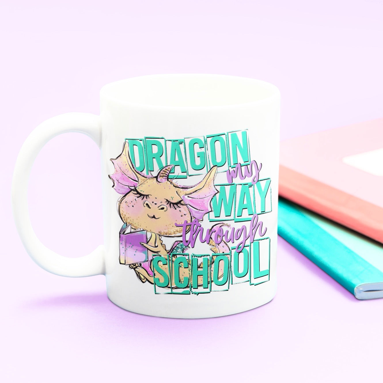 Dragon My Way Through School Mug | 11 oz or 15 oz - Bella Lia Boutique