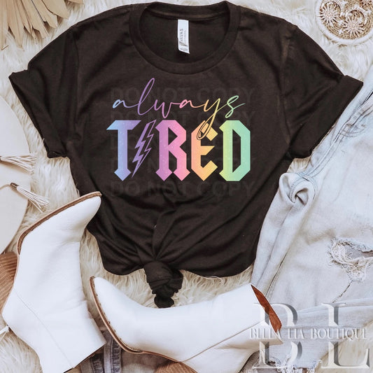 Always Tired Glitter Graphic Tee or Sweatshirt - Bella Lia Boutique