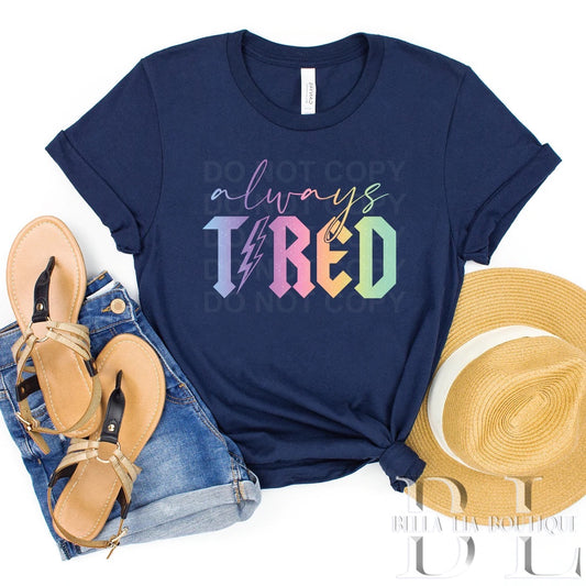 Always Tired Glitter Graphic Tee or Sweatshirt - Bella Lia Boutique