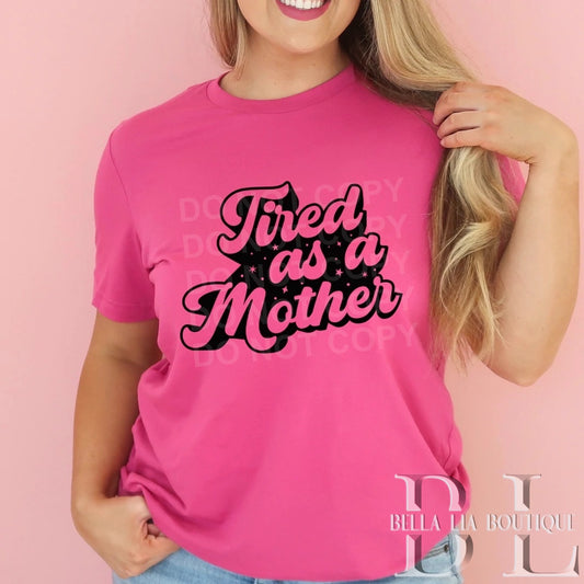 Tired as a Mother Graphic Tee or Sweatshirt - Bella Lia Boutique