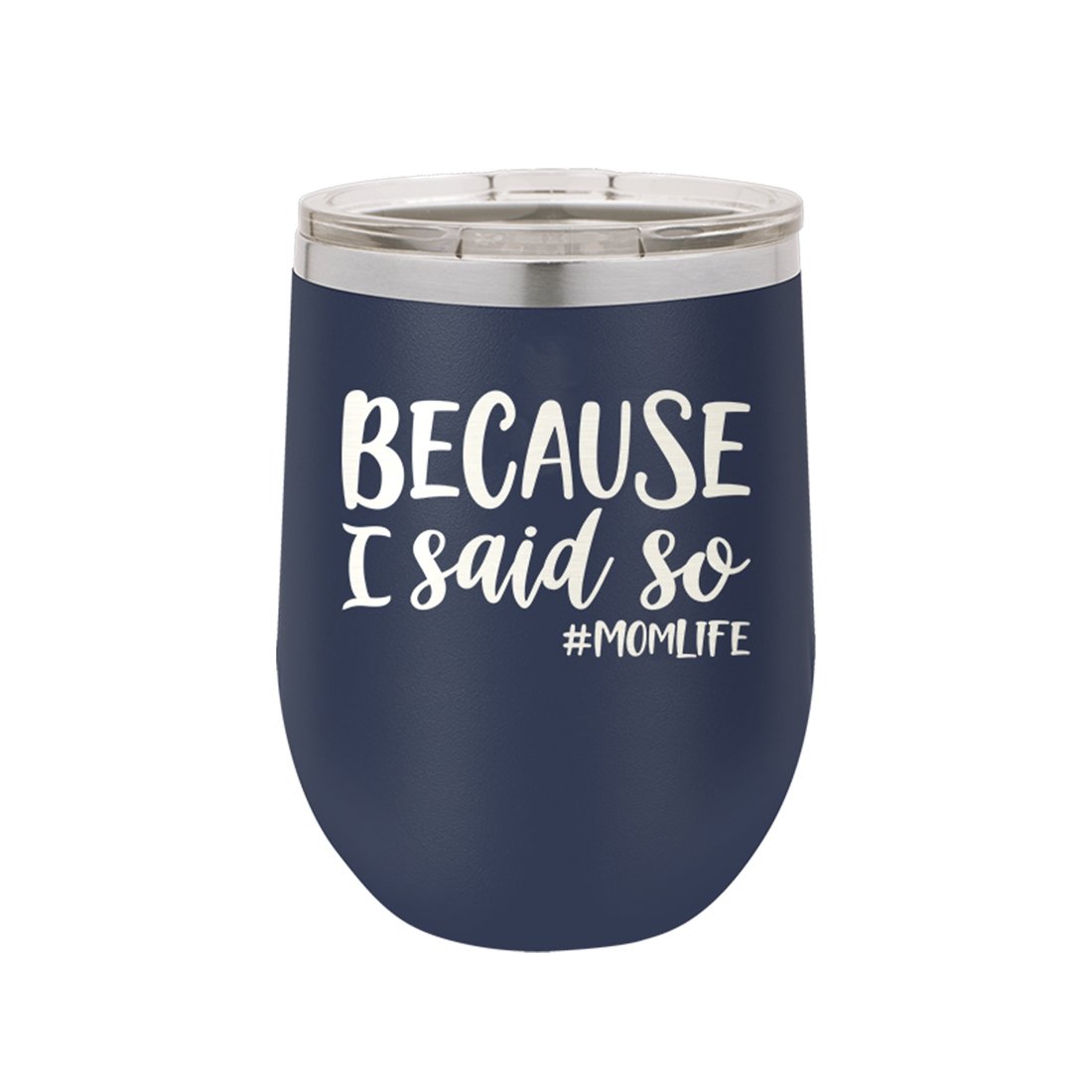 Because I Said So Navy 12oz Insulated Tumbler - Bella Lia Boutique