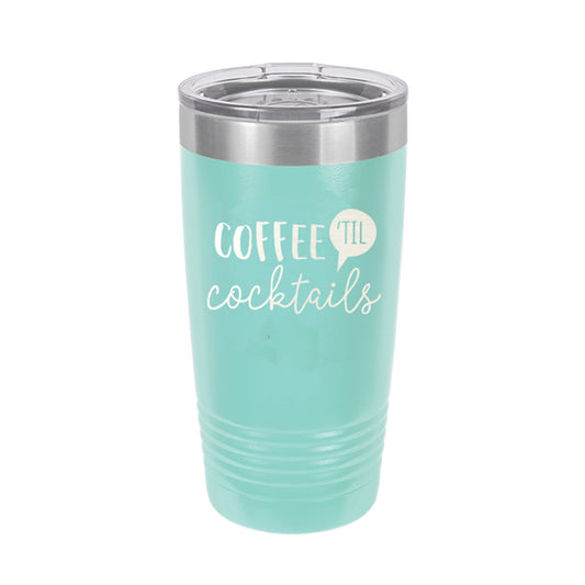 Coffee 'Til Cocktails Teal 20oz Insulated Tumbler - Bella Lia Boutique